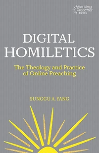 Digital Homiletics: The Theology and Practice of Online Preaching