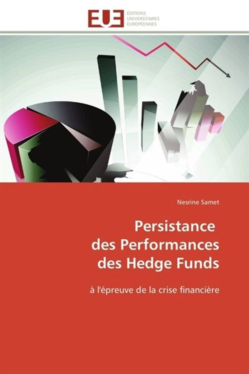 Persistance des Performances des Hedge Funds: à l'épreuve de la crise financière