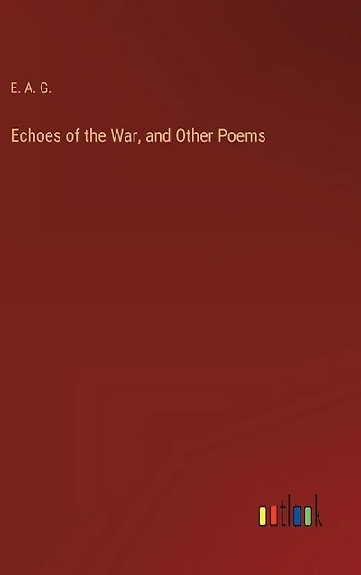 Echoes of the War, and Other Poems