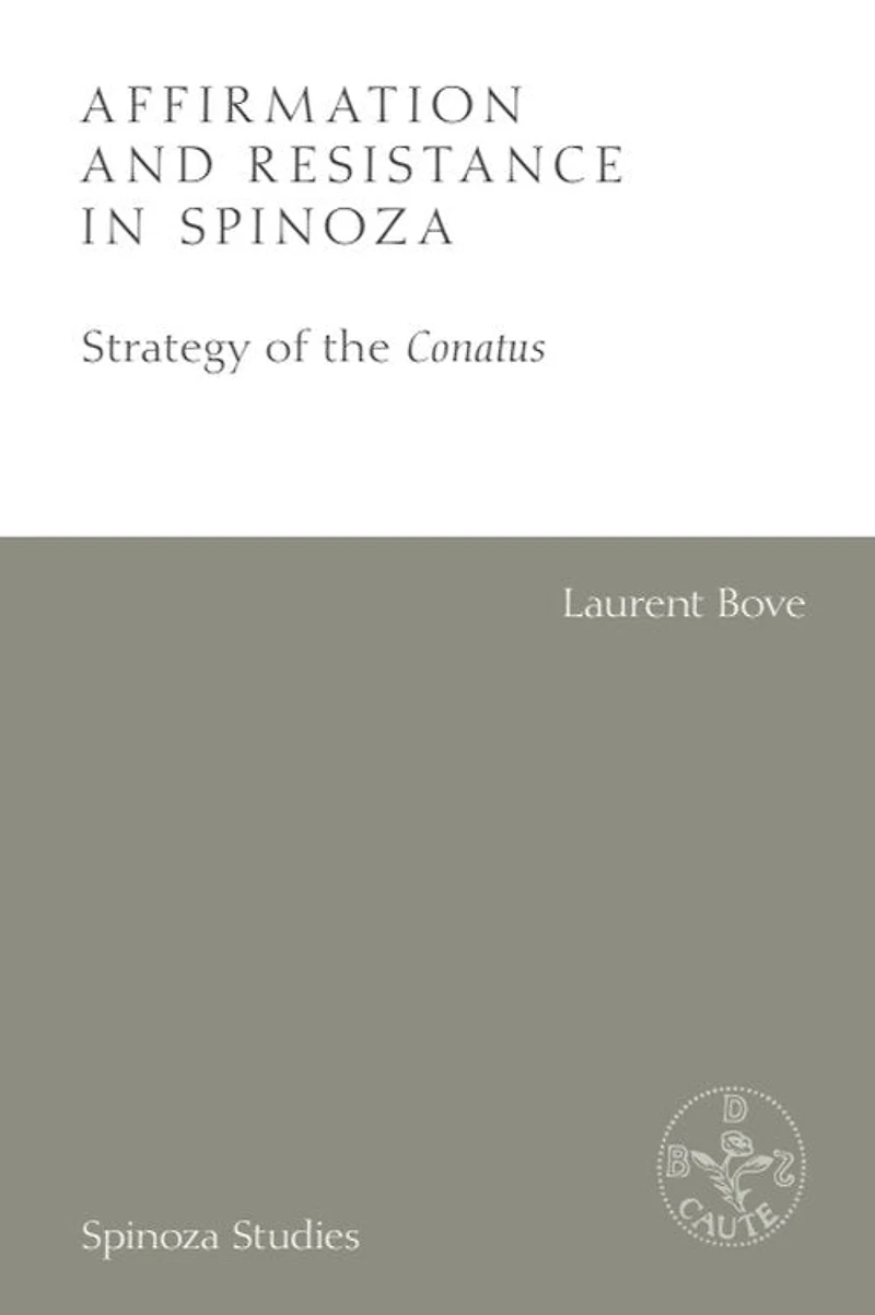 Affirmation and Resistance Spinoza: the Strategy of Conatus