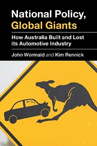 National Policy, Global Giants: How Australia Built And Lost Its Automotive Industry