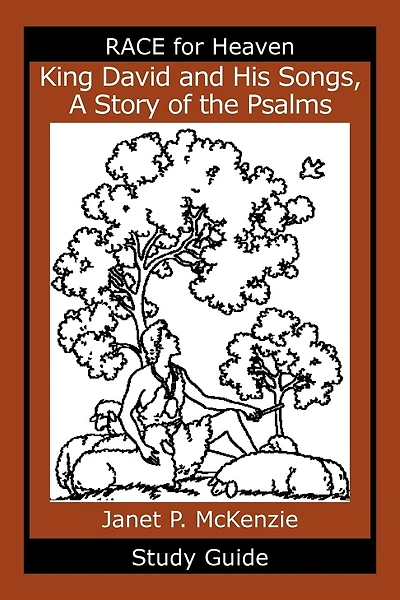 King David and His Songs, The Story of the Psalms Study Guide