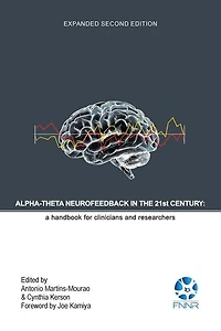 Alpha-theta Neurofeedback In The 21st Century: A Handbook For Clinicians And Researchers