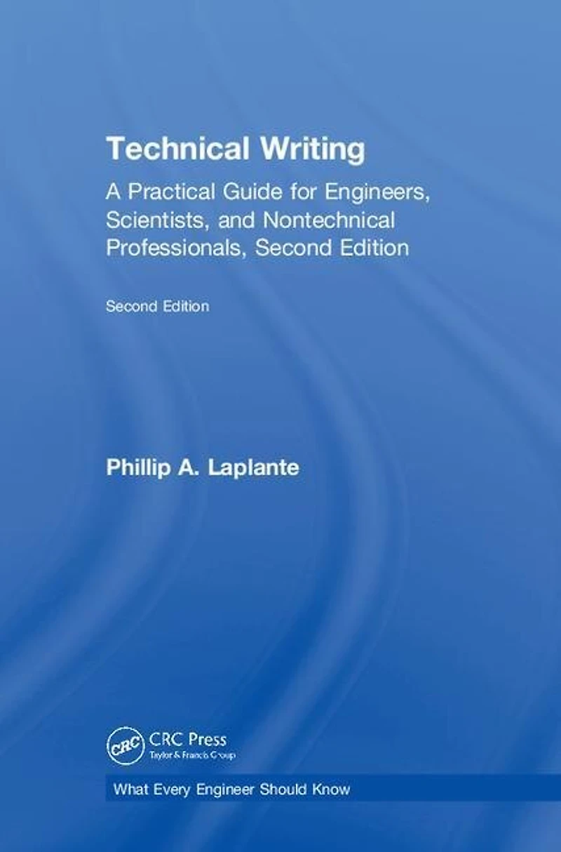 Technical Writing: A Practical Guide for Engineers, Scientists, and Nontechnical Professionals