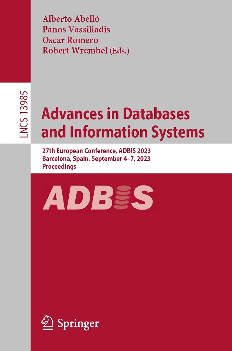 Advances Databases and Information Systems: 27th European Conference, ADBIS 2023, Barcelona, Spain, September 4-7, Proceedings