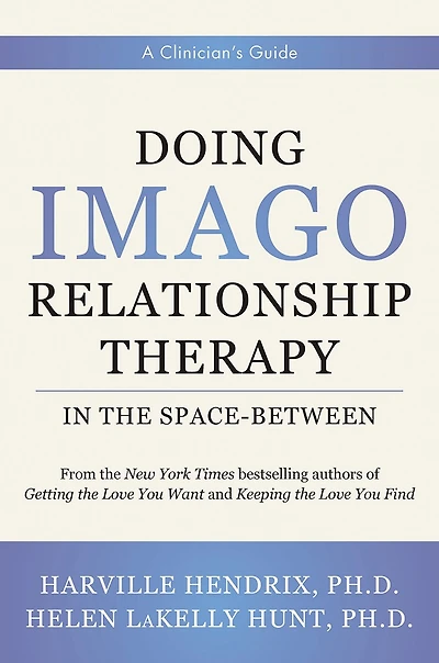 Doing Imago Relationship Therapy the Space Between: A Clinician's Guide