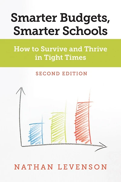 Smarter Budgets, Smarter Schools, Second Edition: How to Survive and Thrive in Tight Times