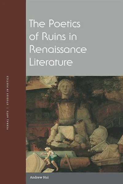 The Poetics of Ruins Renaissance Literature