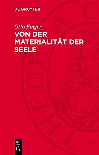 Von der Materialität der Seele: Beitrag zur Geschichte des Materialismus und Atheismus im Deutschland der zweiten Hälfte des 18. Jahrhunderts