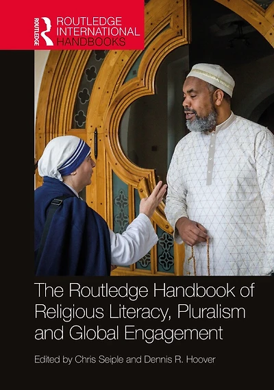The Routledge Handbook of Religious Literacy, Pluralism, and Global Engagement
