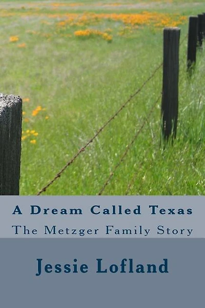 A Dream Called Texas: The Metzger Family Story