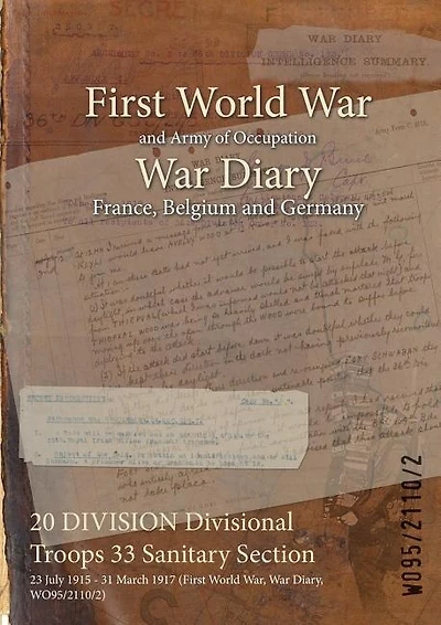 20 DIVISION Divisional Troops 33 Sanitary Section: 23 July 1915 - 31 March 1917 (First World War, War Diary, WO95/2110/2)