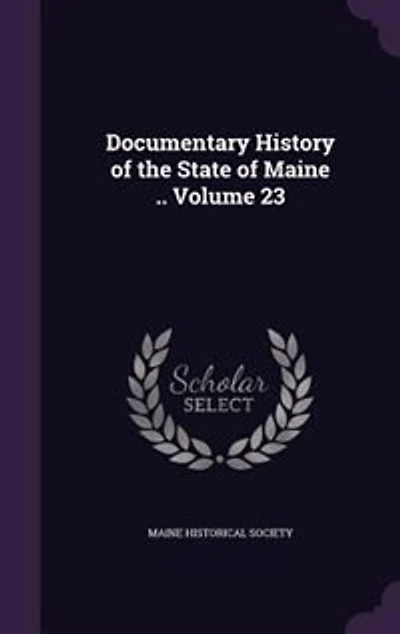 Documentary History Of The State Maine; Volume 23