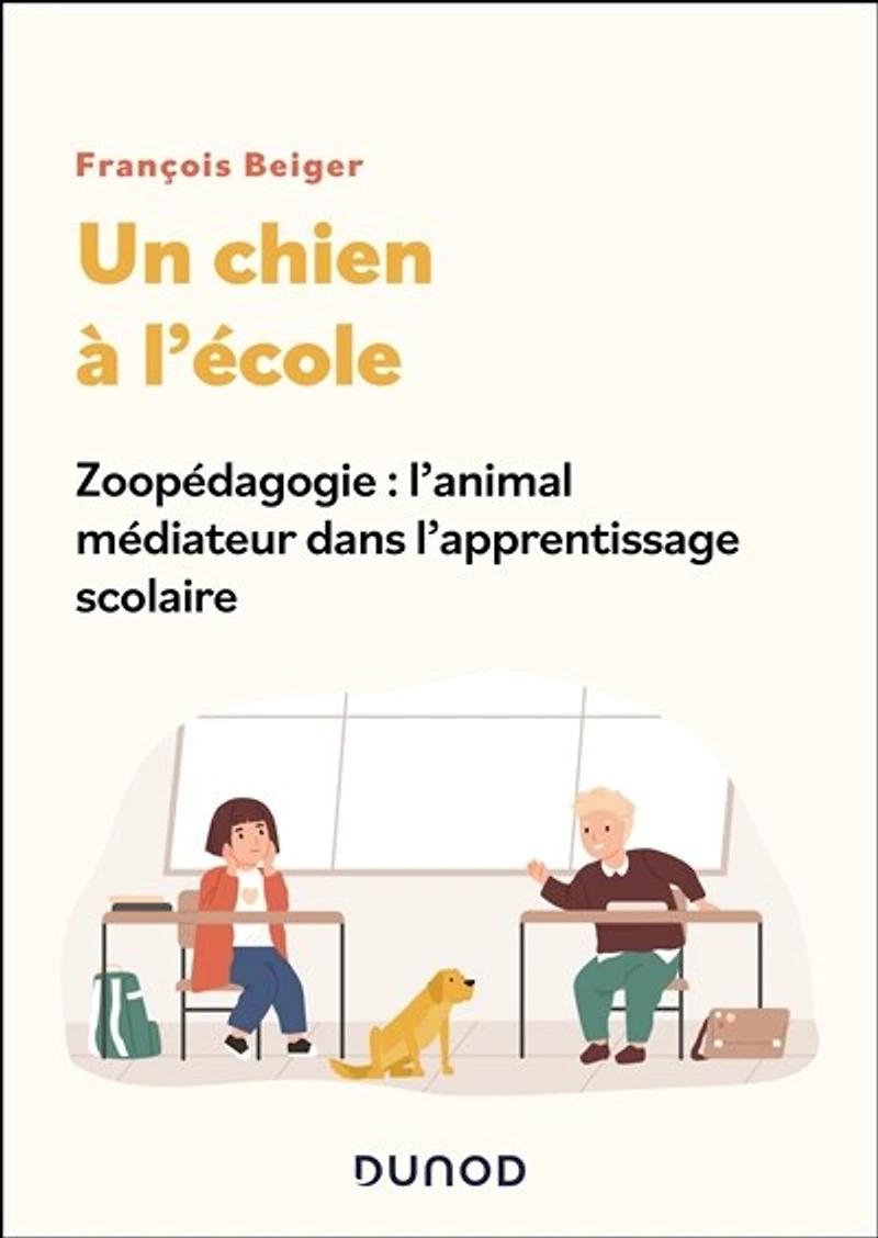 Un chien à l'école: Zoopédagogie : l'animal médiateur dans l'apprentissage scolaire