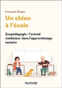 Un chien à l'école: Zoopédagogie : l'animal médiateur dans l'apprentissage scolaire