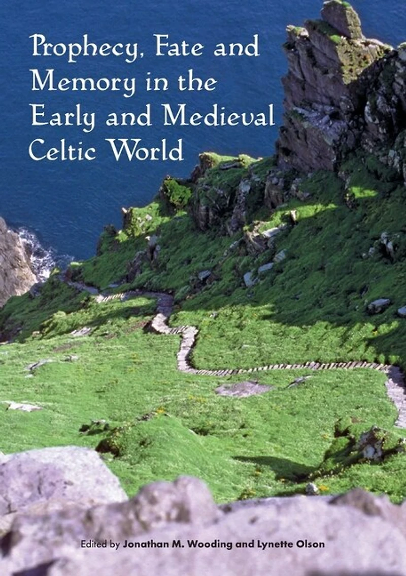 Prophecy, Fate and Memory the Early Medieval Celtic World
