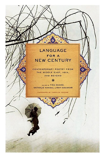 Language for a New Century: Contemporary Poetry From The Middle East Asia And Beyond