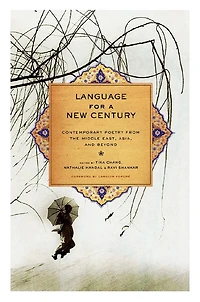 Language for a New Century: Contemporary Poetry From The Middle East Asia And Beyond