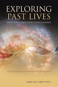 Exploring Past Lives: Your Soul's Quest For Consciousness