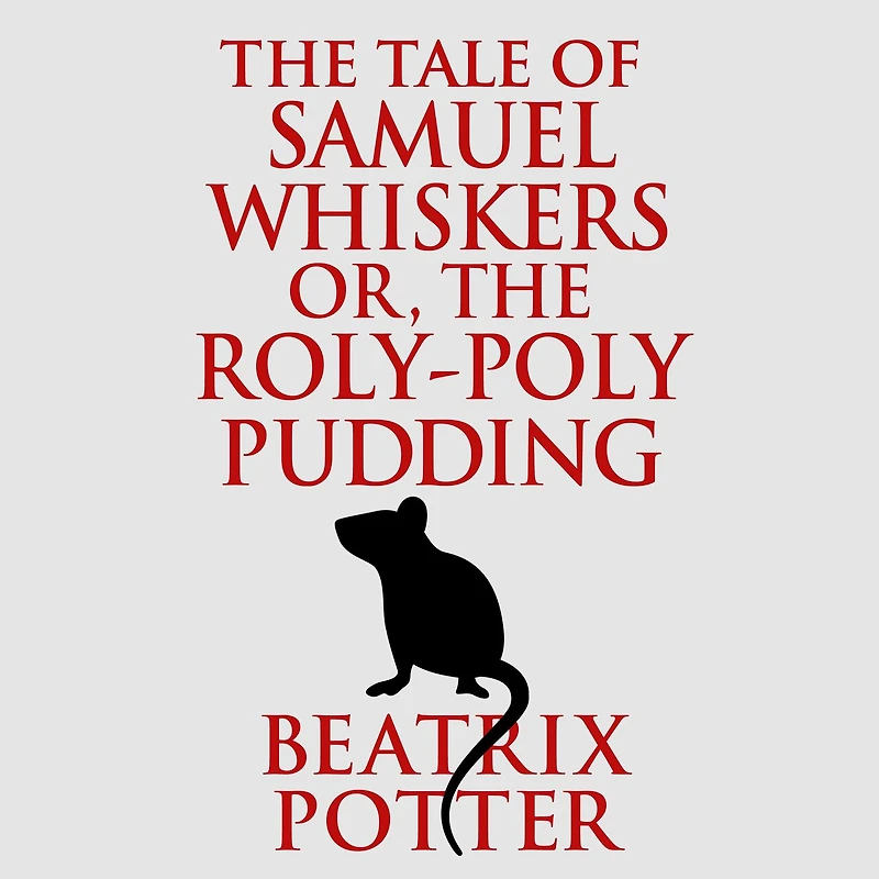 The Tale of Samuel Whiskers or, Roly-Poly Pudding