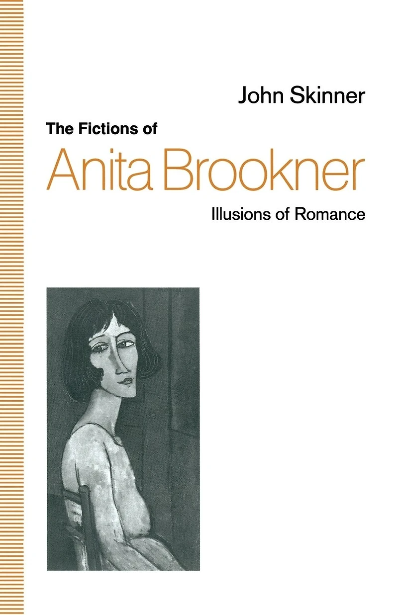 The Fictions Of Anita Brookner: Illusions Romance