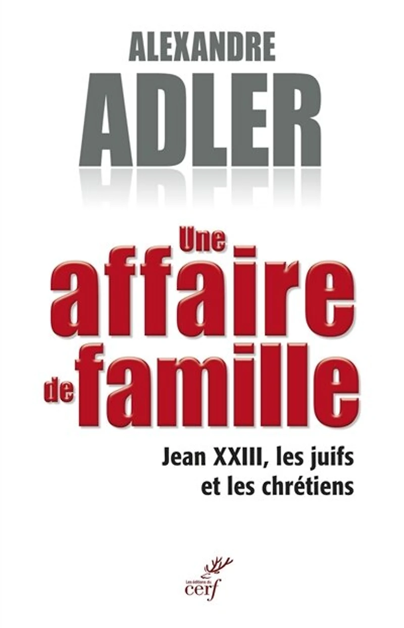 Une affaire de famille: Jean XXIII, les juifs et chrétiens