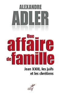 Une affaire de famille: Jean XXIII, les juifs et chrétiens