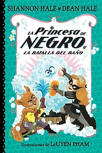 La Princesa de Negro y la batalla del baño / The Princess in Black and the Bathtime Battle