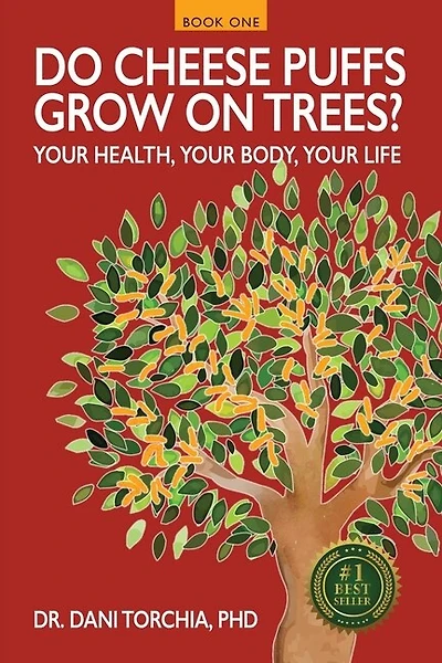 Do Cheese Puffs Grow on Trees?: Your Health, Your Body, Your Life!