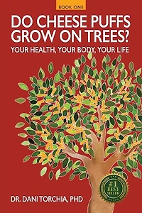 Do Cheese Puffs Grow on Trees?: Your Health, Your Body, Your Life!