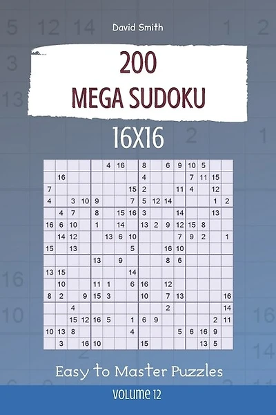 Mega Sudoku - 200 Easy to Master Puzzles 16x16 vol.12