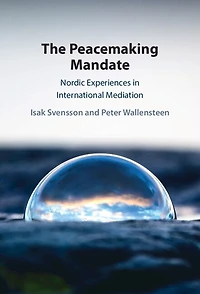 The Peacemaking Mandate: Nordic Experiences International Mediation