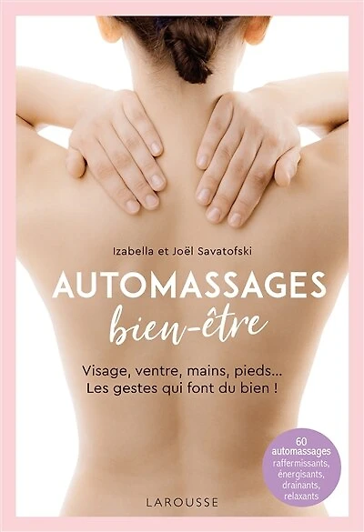 Automassages bien-être: visage, ventre, mains, pieds... les gestes qui font du bien !