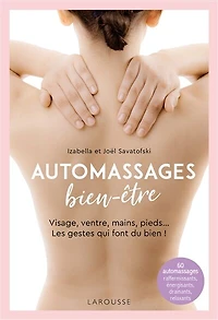 Automassages bien-être: visage, ventre, mains, pieds... les gestes qui font du bien !