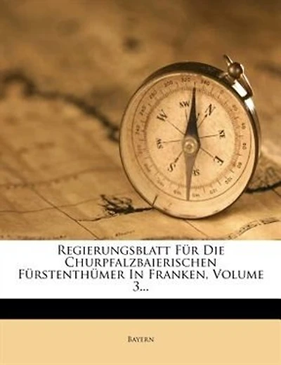 Regierungsblatt Für Die Churpfalzbaierischen Fürstenthümer In Franken, Volume 3...