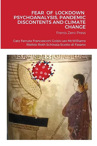 Fear of Lockdown Psychoanalysis, Pandemic Discontents and Climate Change: Frenis Zero Press