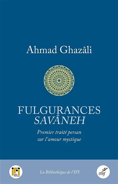Fulgurances: premier traité persan sur l'amour mystique