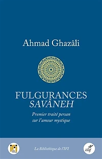 Fulgurances: premier traité persan sur l'amour mystique