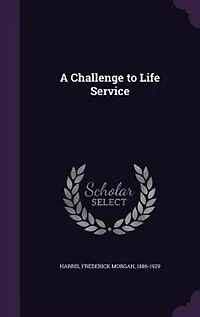 A Challenge to Life Service (Classic Reprint)