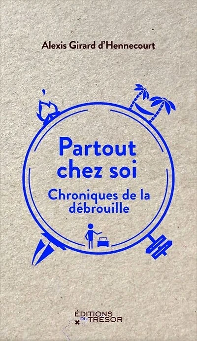 Partout chez soi: chroniques de la débrouille