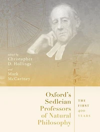 Oxford's Sedleian Professors of Natural Philosophy: The First 400 Years
