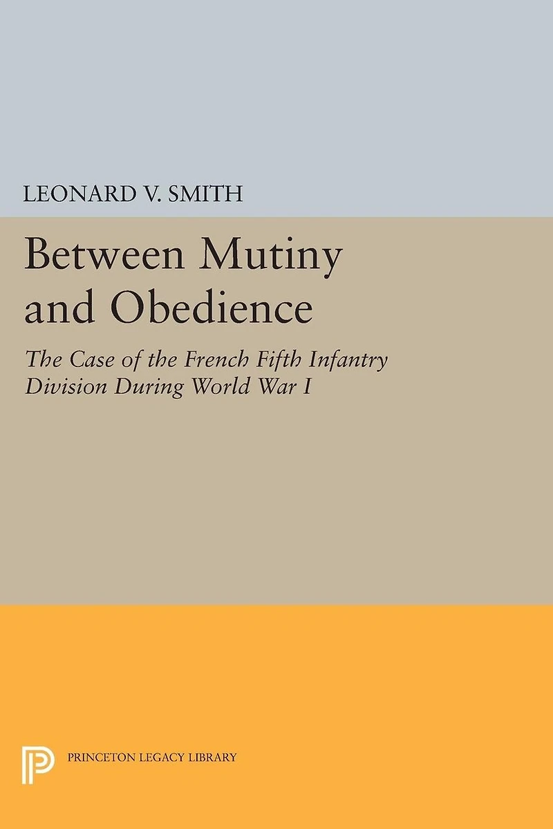 Between Mutiny and Obedience: the Case of French Fifth Infantry Division during World War I