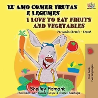 I Love to Eat Fruits and Vegetables (Portuguese English Bilingual Book): Brazilian Portuguese 
