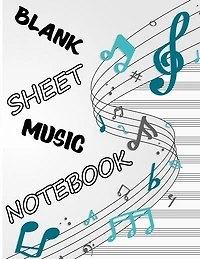 Blank Sheet Music Notebook: Music Manuscript Paper, Staff Paper, Piano Composition Notebook, Music Manuscript Notebook