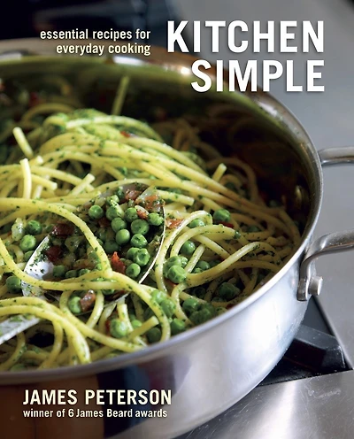 Kitchen Simple: Essential Recipes For Everyday Cooking [a Cookbook]