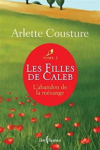 Les Filles de Caleb - Tome 3: L'abandon la mésange