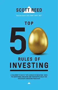 Top 50 Rules of Investing: An Engaging and Thoughtful Guide Down the Path Successful Investing Practices