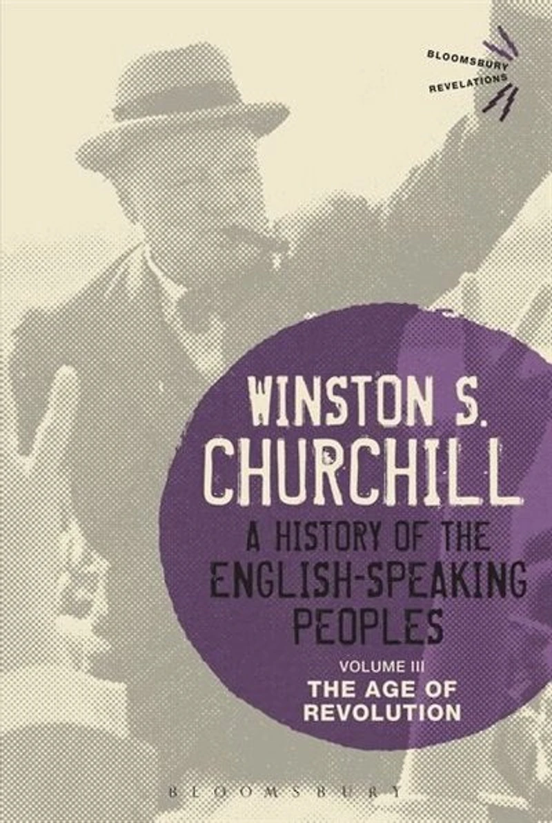 A History of The English-Speaking Peoples Volume III: Age Revolution
