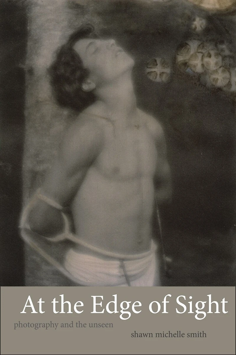 At the Edge of Sight: Photography and Unseen