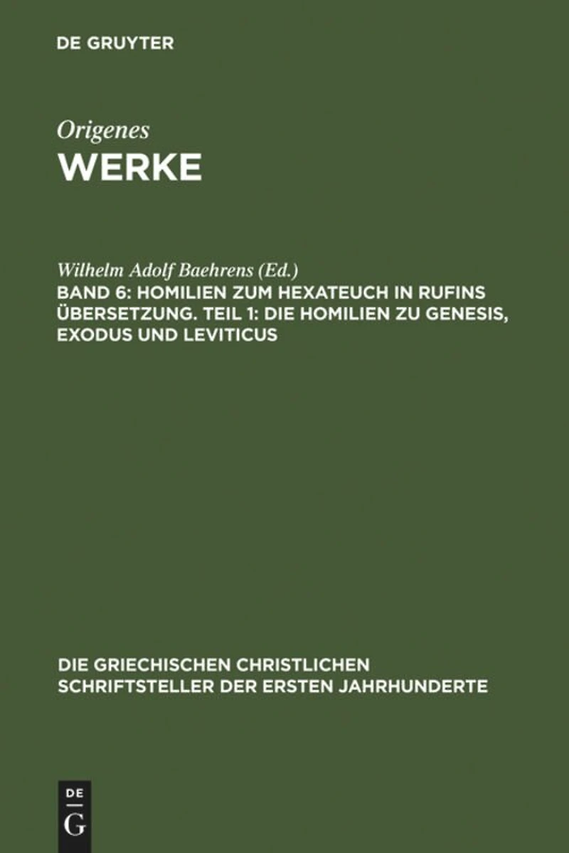 Homilien zum Hexateuch in Rufins Übersetzung. Teil 1: Die Homilien zu Genesis, Exodus und Leviticus